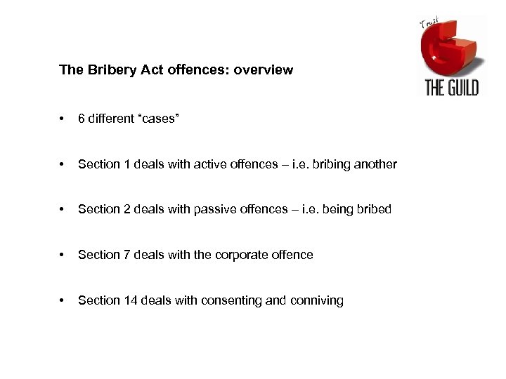 The Bribery Act offences: overview • 6 different “cases” • Section 1 deals with