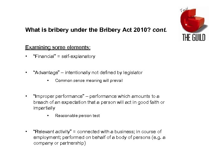 What is bribery under the Bribery Act 2010? cont. Examining some elements: • “Financial”