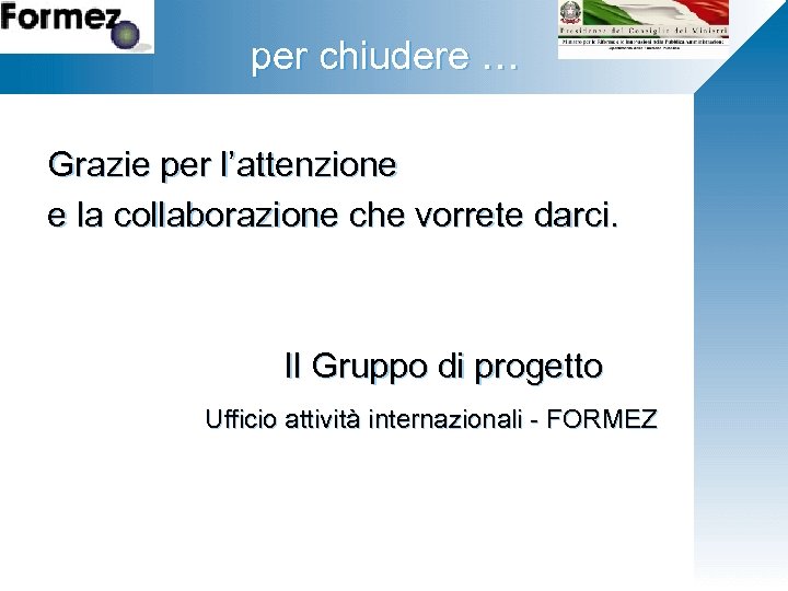 Fare clicper chiudere … lo stile per modificare del titolo Grazie per l’attenzione Ø