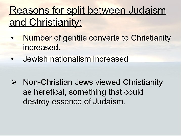 Reasons for split between Judaism and Christianity: • • Number of gentile converts to