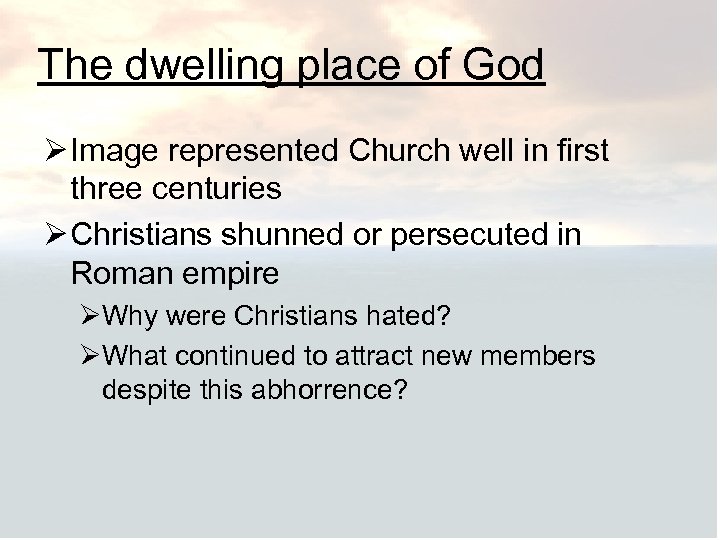 The dwelling place of God Ø Image represented Church well in first three centuries