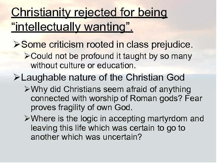 Christianity rejected for being “intellectually wanting”. Ø Some criticism rooted in class prejudice. ØCould