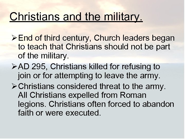 Christians and the military. Ø End of third century, Church leaders began to teach