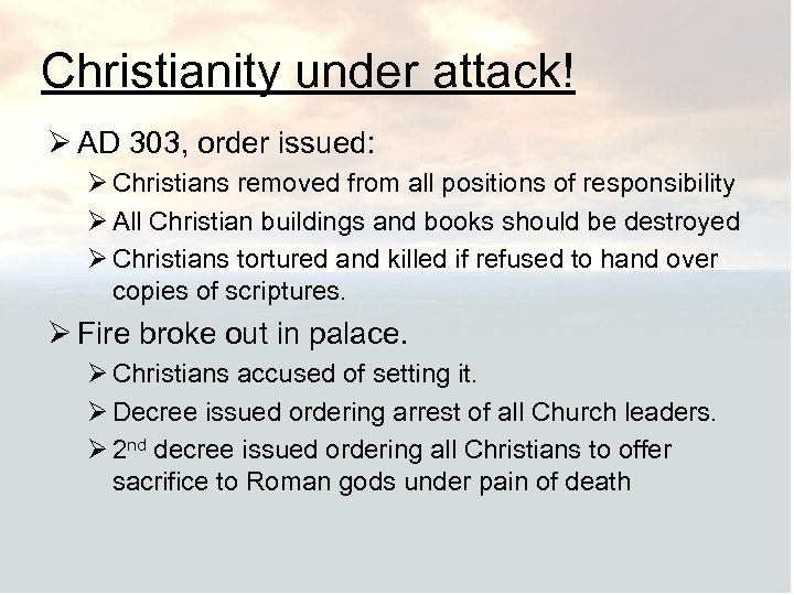 Christianity under attack! Ø AD 303, order issued: Ø Christians removed from all positions