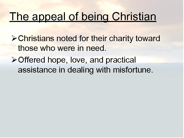 The appeal of being Christian Ø Christians noted for their charity toward those who