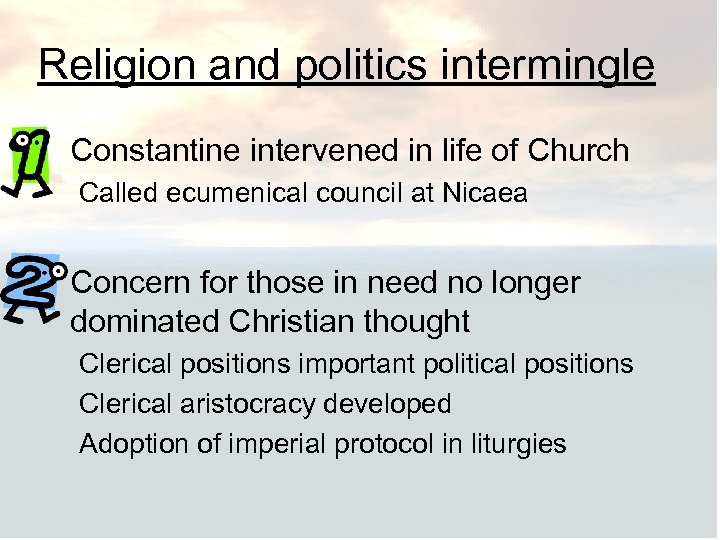 Religion and politics intermingle Constantine intervened in life of Church Called ecumenical council at