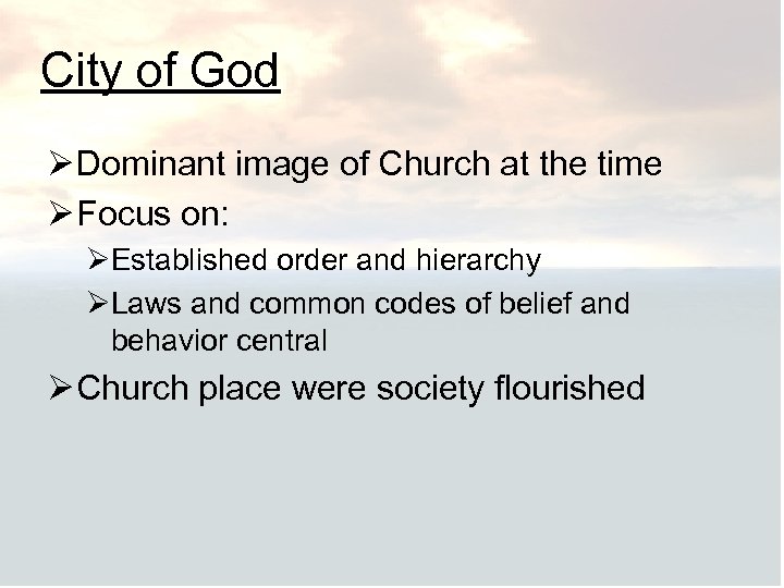 City of God Ø Dominant image of Church at the time Ø Focus on: