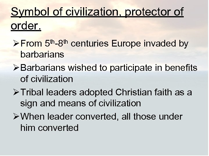 Symbol of civilization, protector of order. Ø From 5 th-8 th centuries Europe invaded