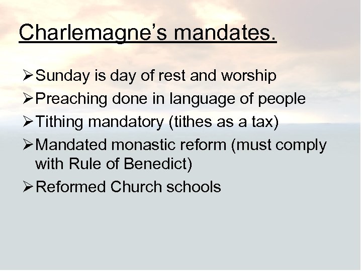 Charlemagne’s mandates. Ø Sunday is day of rest and worship Ø Preaching done in