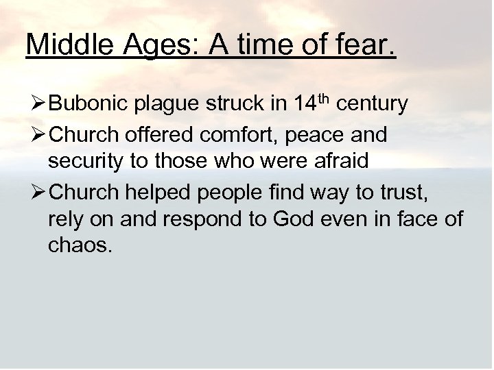 Middle Ages: A time of fear. Ø Bubonic plague struck in 14 th century