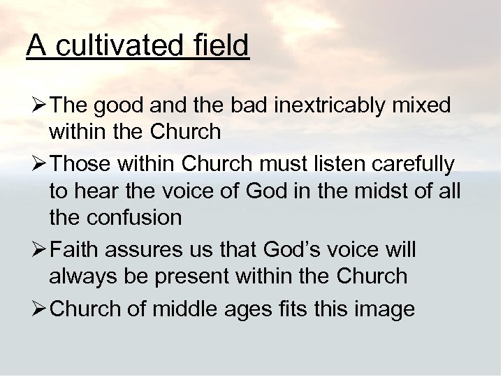 A cultivated field Ø The good and the bad inextricably mixed within the Church