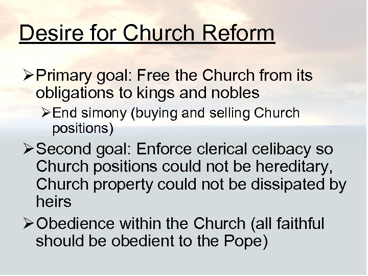 Desire for Church Reform Ø Primary goal: Free the Church from its obligations to