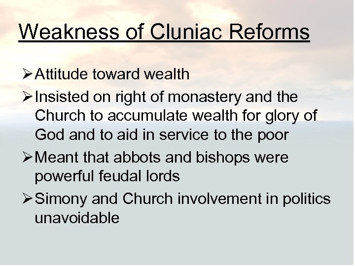 Weakness of Cluniac Reforms Ø Attitude toward wealth Ø Insisted on right of monastery