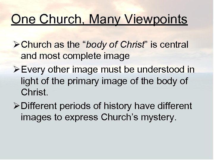 One Church, Many Viewpoints Ø Church as the “body of Christ” is central and