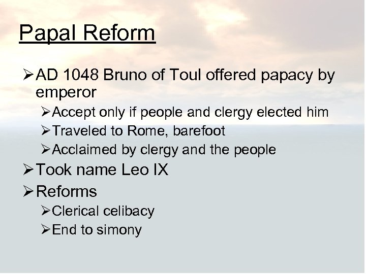 Papal Reform Ø AD 1048 Bruno of Toul offered papacy by emperor ØAccept only