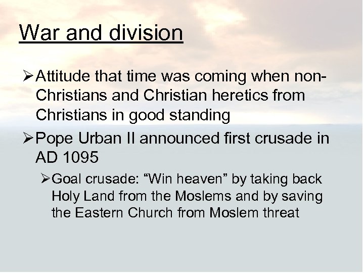 War and division Ø Attitude that time was coming when non. Christians and Christian