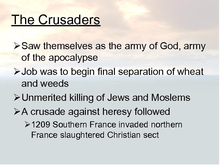 The Crusaders Ø Saw themselves as the army of God, army of the apocalypse