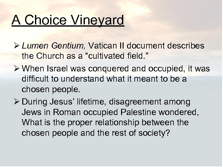 A Choice Vineyard Ø Lumen Gentium, Vatican II document describes the Church as a