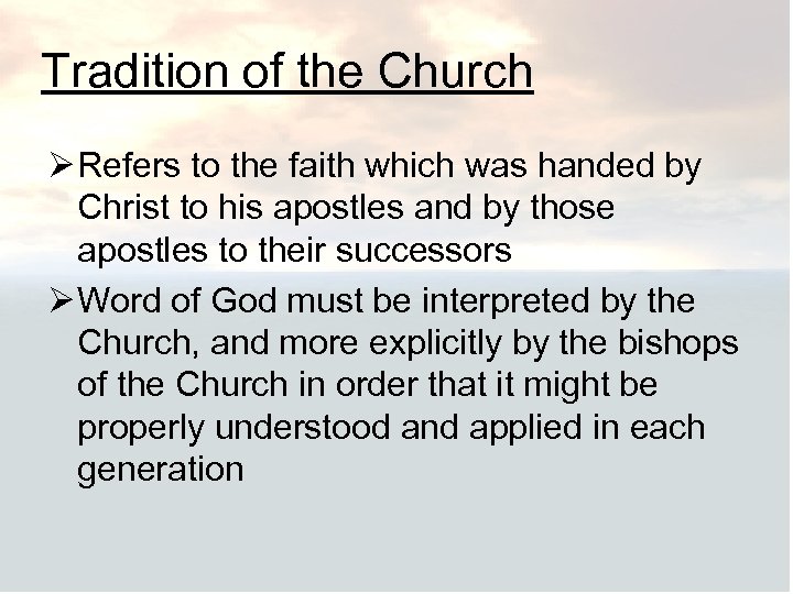 Tradition of the Church Ø Refers to the faith which was handed by Christ