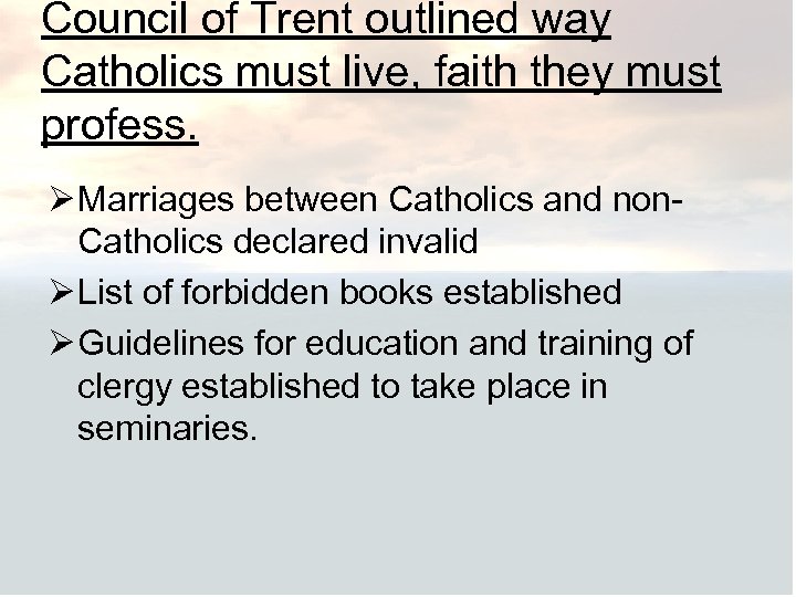 Council of Trent outlined way Catholics must live, faith they must profess. Ø Marriages