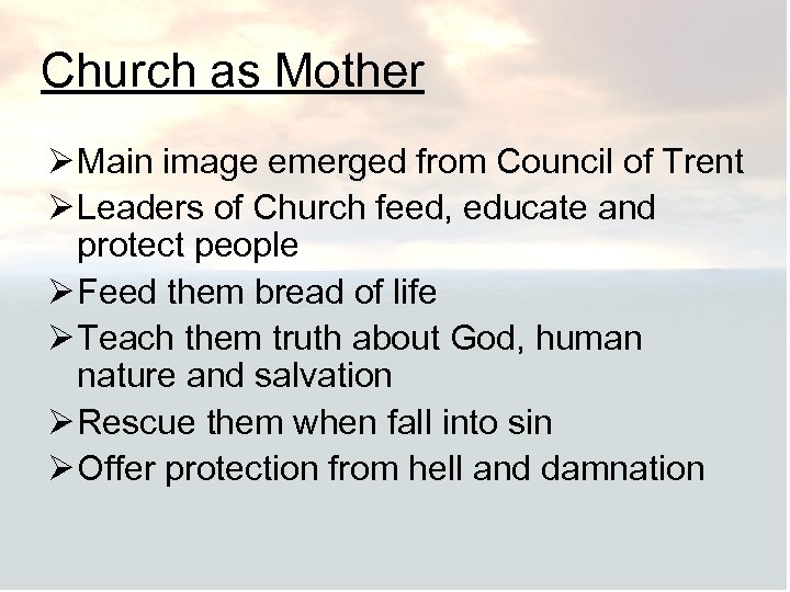 Church as Mother Ø Main image emerged from Council of Trent Ø Leaders of