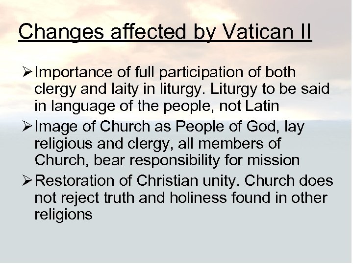 Changes affected by Vatican II Ø Importance of full participation of both clergy and