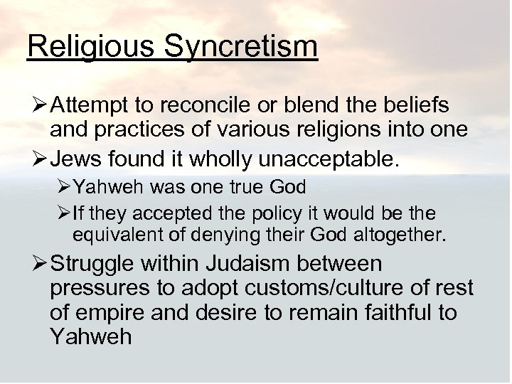 Religious Syncretism Ø Attempt to reconcile or blend the beliefs and practices of various