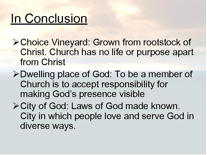 In Conclusion Ø Choice Vineyard: Grown from rootstock of Christ. Church has no life