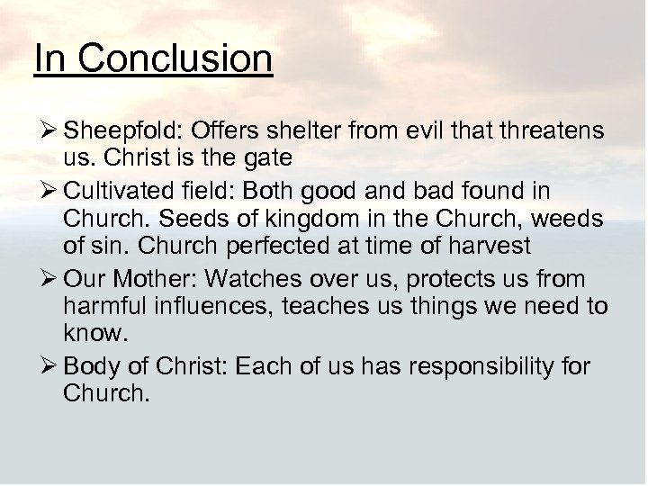 In Conclusion Ø Sheepfold: Offers shelter from evil that threatens us. Christ is the