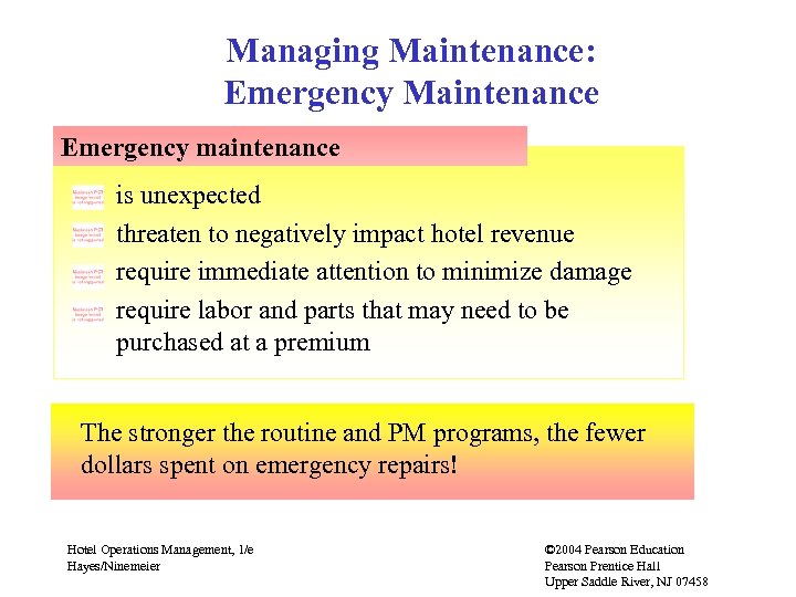 Managing Maintenance: Emergency Maintenance Emergency maintenance is unexpected threaten to negatively impact hotel revenue