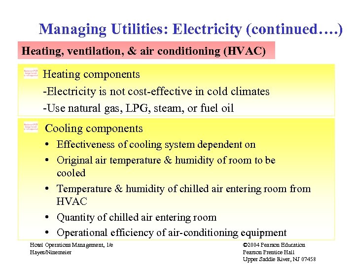 Managing Utilities: Electricity (continued…. ) Heating, ventilation, & air conditioning (HVAC) Heating components -Electricity