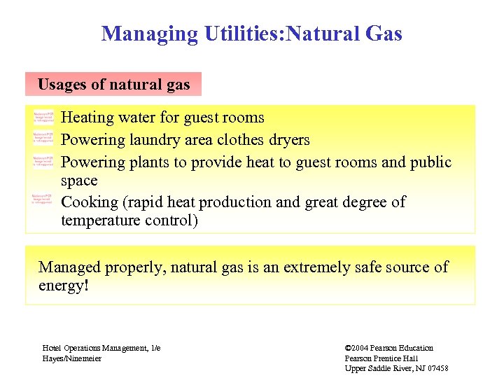 Managing Utilities: Natural Gas Usages of natural gas Heating water for guest rooms Powering