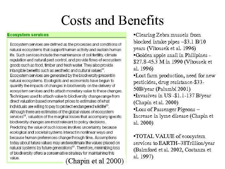 Costs and Benefits • Clearing Zebra mussels from blocked intake pipes –$3. 1 B/10