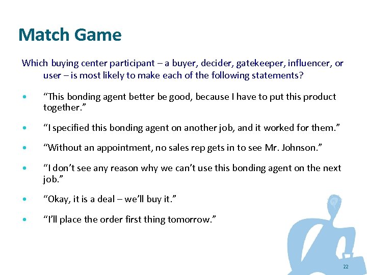 Match Game Which buying center participant – a buyer, decider, gatekeeper, influencer, or user