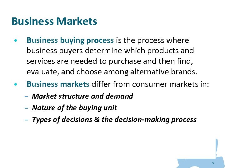 Business Markets • • Business buying process is the process where business buyers determine