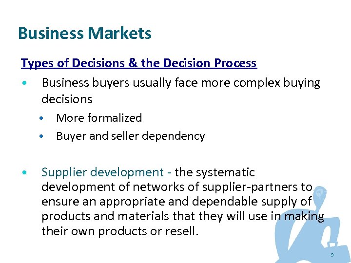 Business Markets Types of Decisions & the Decision Process • Business buyers usually face