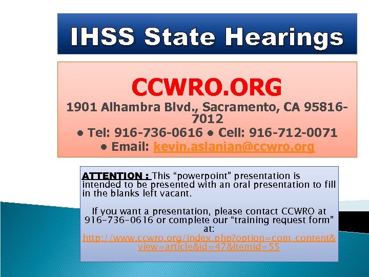 IHSS State Hearings CCWRO. ORG 1901 Alhambra Blvd. , Sacramento, CA 958167012 • Tel: