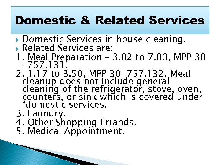 Domestic & Related Services Domestic Services in house cleaning. Related Services are: 1. Meal