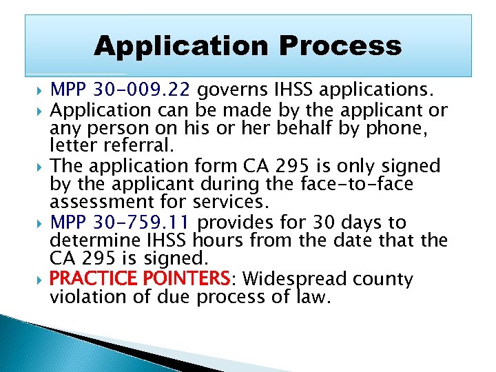 Application Process MPP 30 -009. 22 governs IHSS applications. Application can be made by