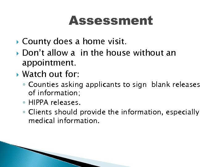 Assessment County does a home visit. Don’t allow a in the house without an