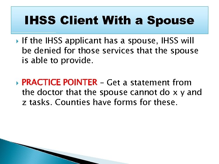 IHSS Client With a Spouse If the IHSS applicant has a spouse, IHSS will