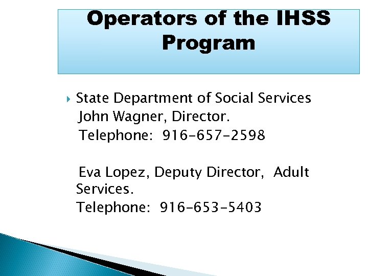 Operators of the IHSS Program State Department of Social Services John Wagner, Director. Telephone: