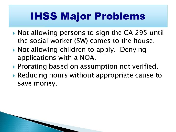 IHSS Major Problems Not allowing persons to sign the CA 295 until the social