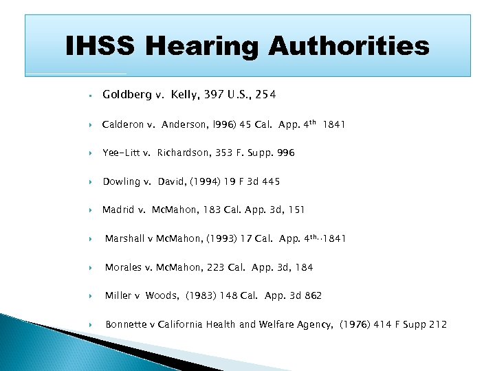 IHSS Hearing Authorities • Goldberg v. Kelly, 397 U. S. , 254 Calderon v.