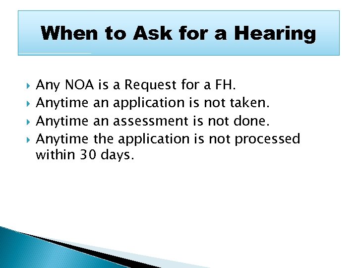 When to Ask for a Hearing Any NOA is a Request for a FH.