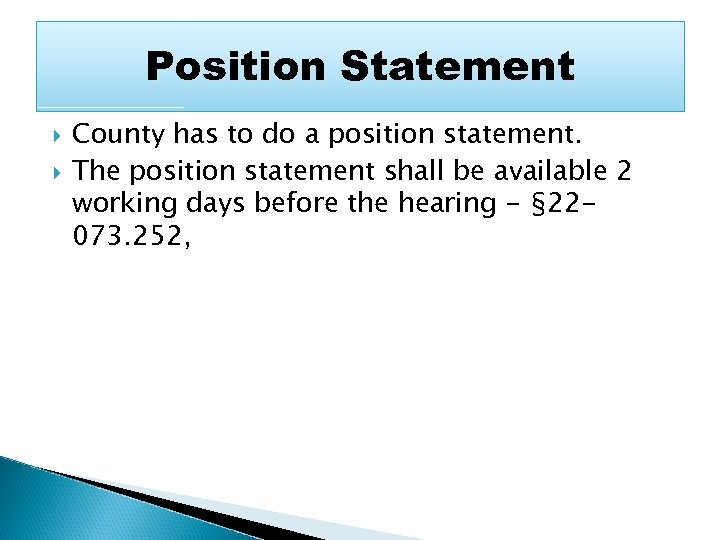 Position Statement County has to do a position statement. The position statement shall be