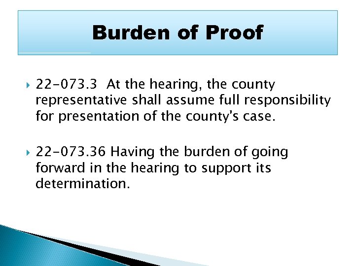 Burden of Proof 22 -073. 3 At the hearing, the county representative shall assume