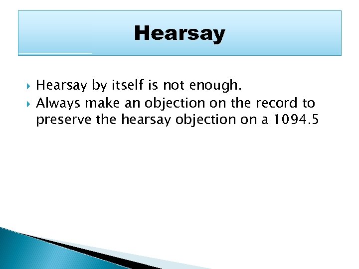 Hearsay by itself is not enough. Always make an objection on the record to