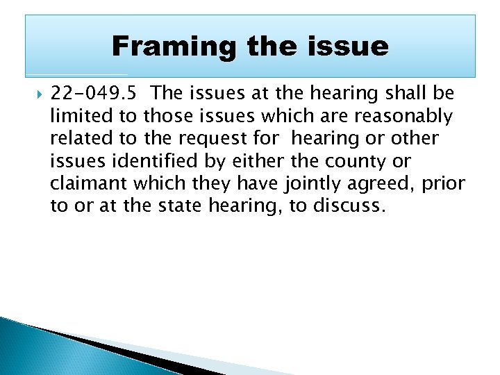 Framing the issue 22 -049. 5 The issues at the hearing shall be limited