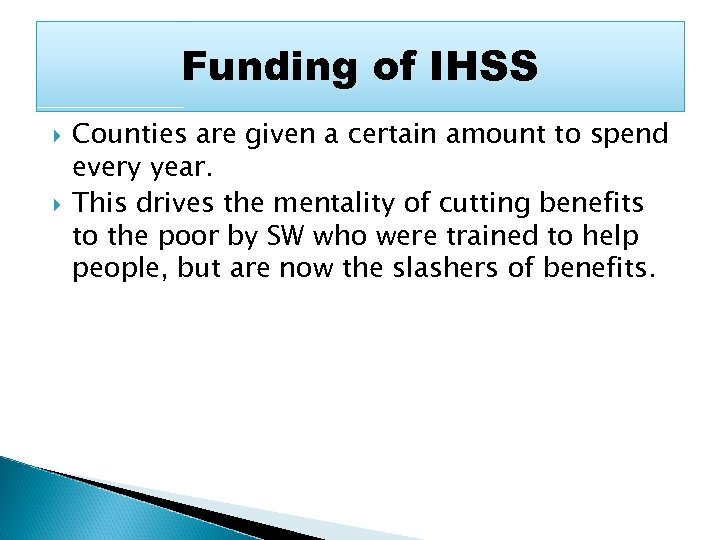 Funding of IHSS Counties are given a certain amount to spend every year. This